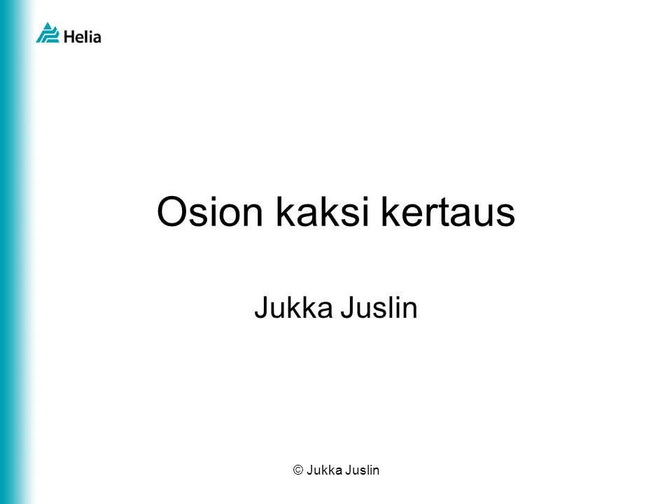 Osion kaksi kertaus Jukka Juslin © Jukka Juslin