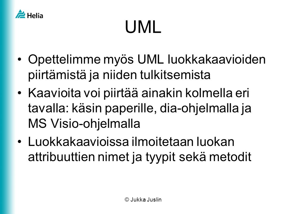 UML Opettelimme myös UML luokkakaavioiden piirtämistä ja niiden tulkitsemista.