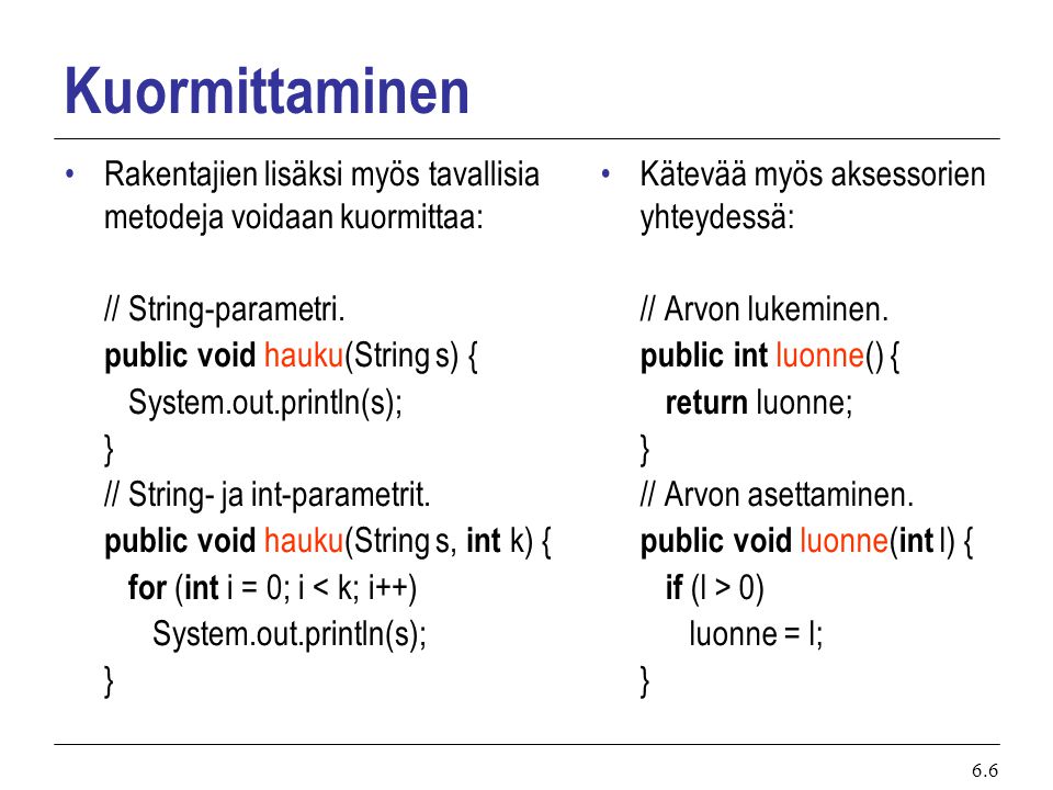 Kuormittaminen Rakentajien lisäksi myös tavallisia metodeja voidaan kuormittaa: // String-parametri.