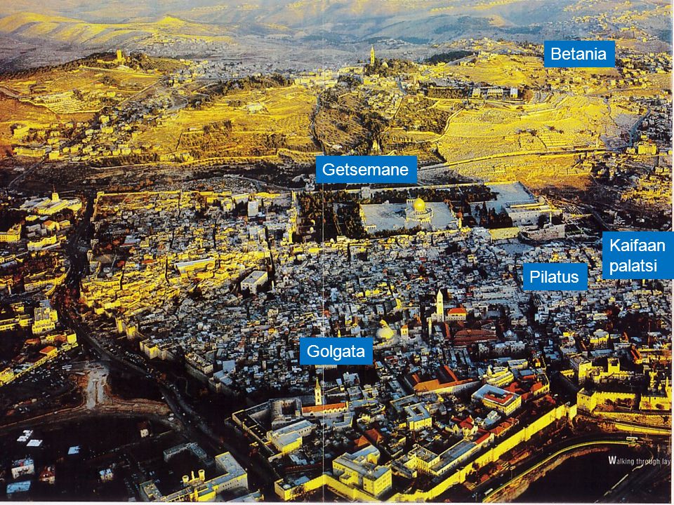 Jerusalem ilmasta Betania Getsemane Kaifaan palatsi Pilatus Golgata