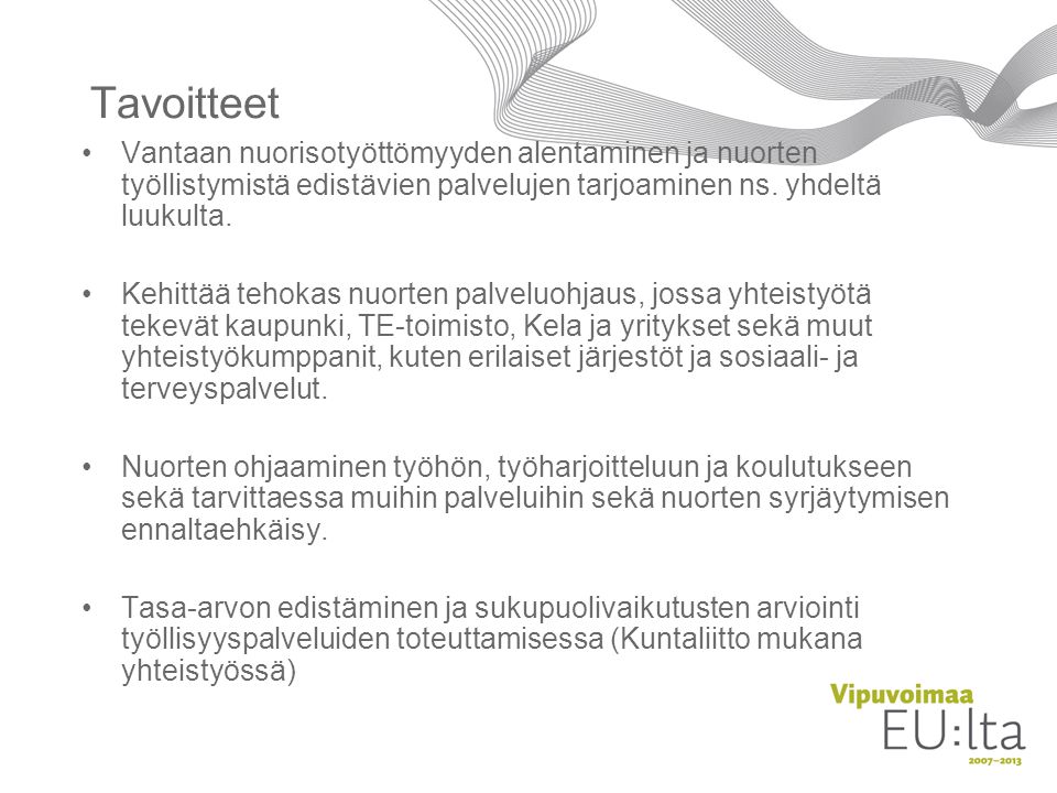 Tavoitteet Vantaan nuorisotyöttömyyden alentaminen ja nuorten työllistymistä edistävien palvelujen tarjoaminen ns. yhdeltä luukulta.
