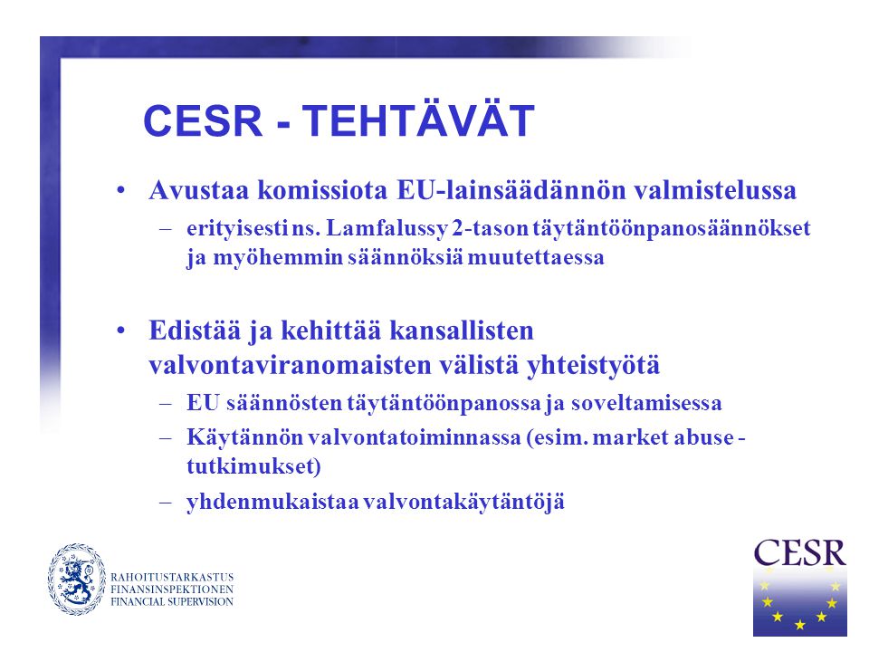 CESR - TEHTÄVÄT Avustaa komissiota EU-lainsäädännön valmistelussa