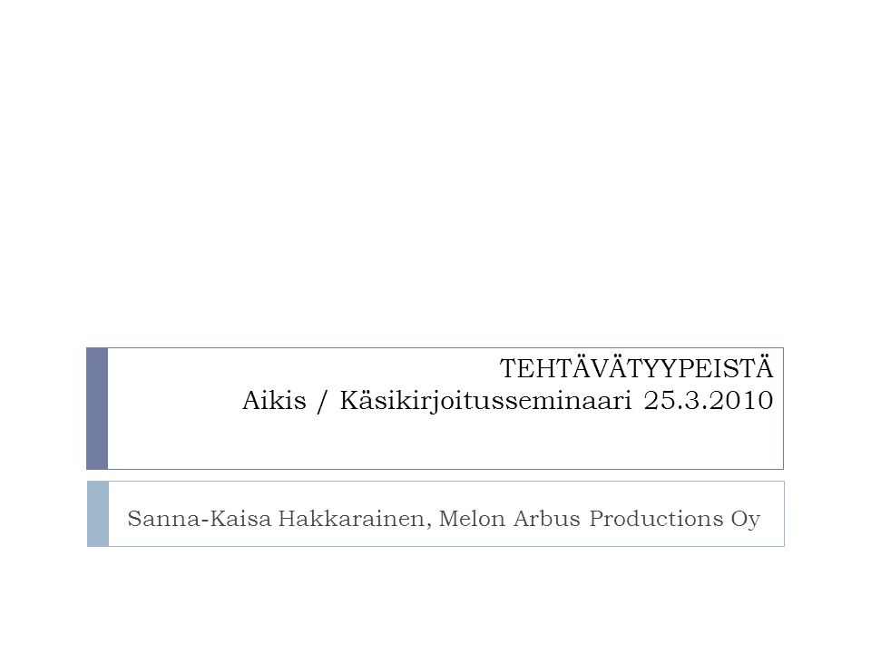 TEHTÄVÄTYYPEISTÄ Aikis / Käsikirjoitusseminaari