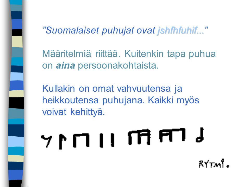 Suomalaiset puhujat ovat jshfhfuhif...