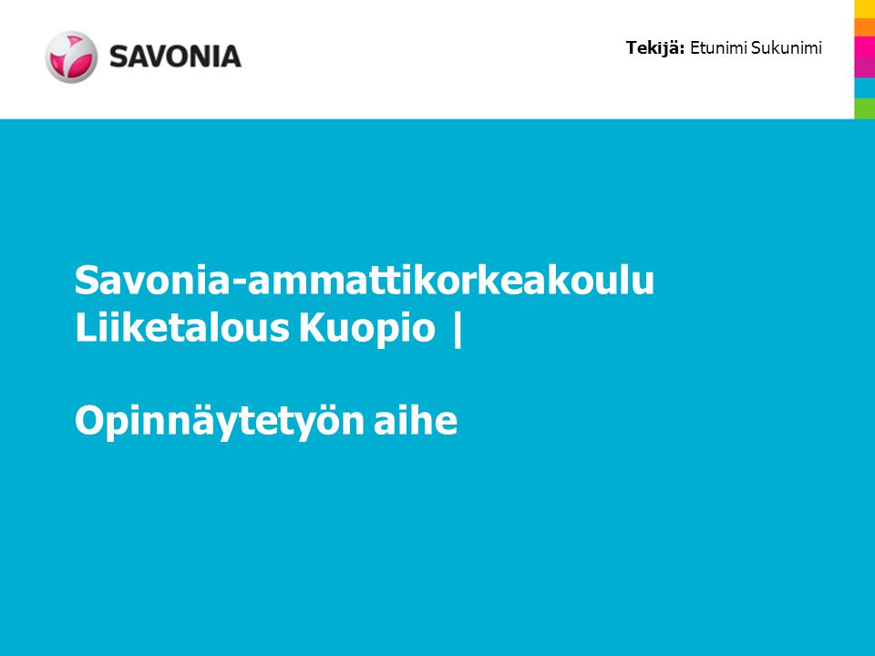 Savonia-ammattikorkeakoulu Liiketalous Kuopio | Opinnäytetyön aihe