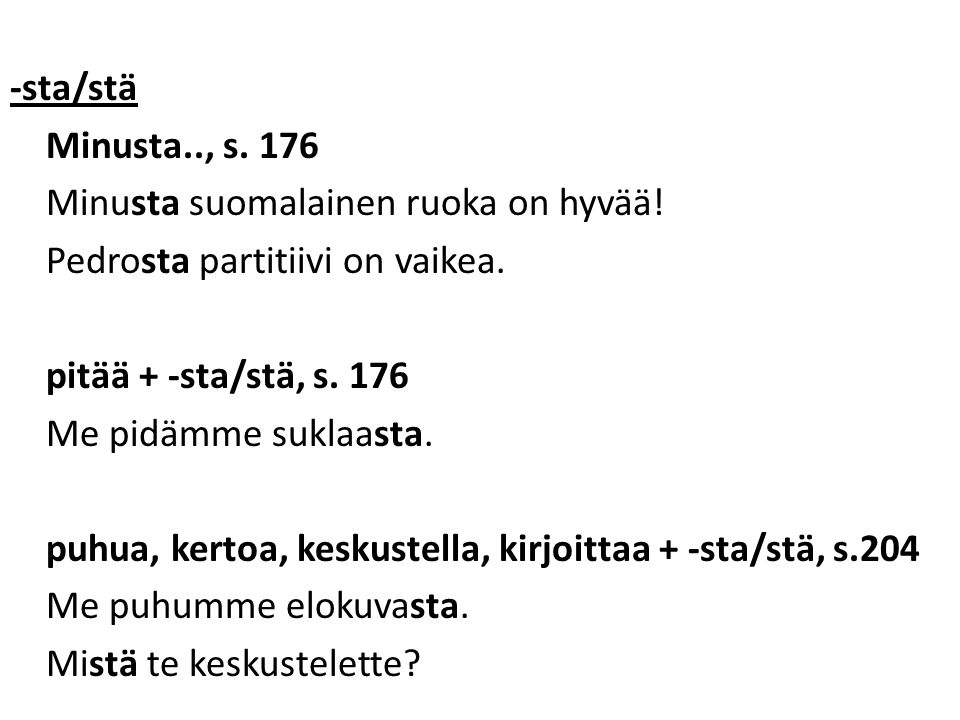 -sta/stä Minusta. , s. 176 Minusta suomalainen ruoka on hyvää