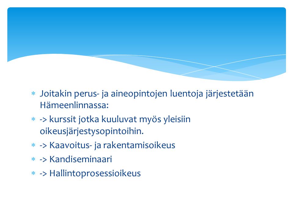 Joitakin perus- ja aineopintojen luentoja järjestetään Hämeenlinnassa: