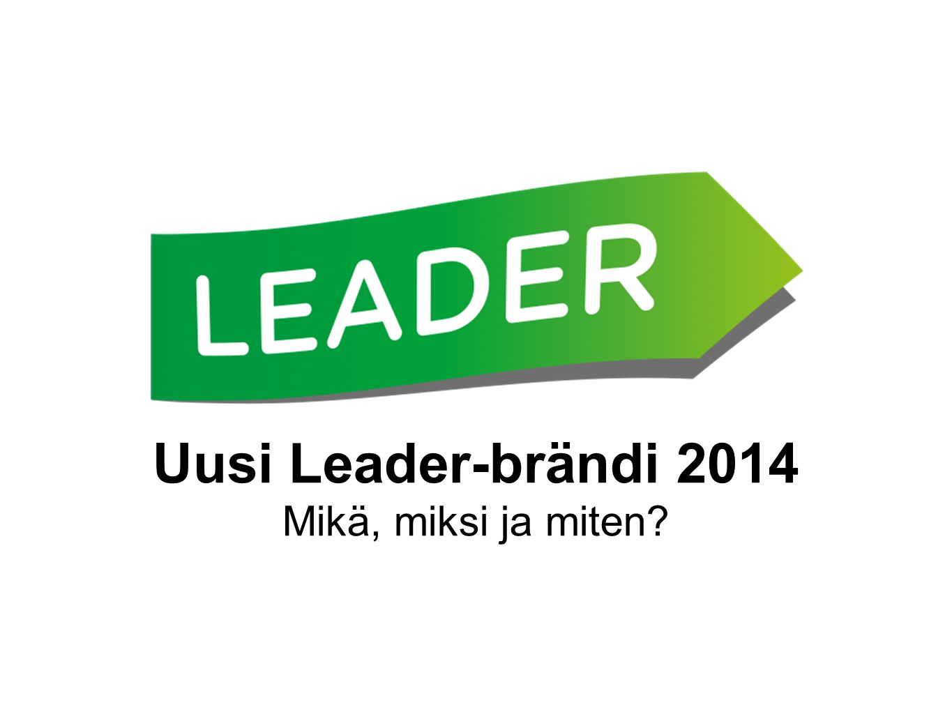 Uusi Leader-brändi 2014 Mikä, miksi ja miten