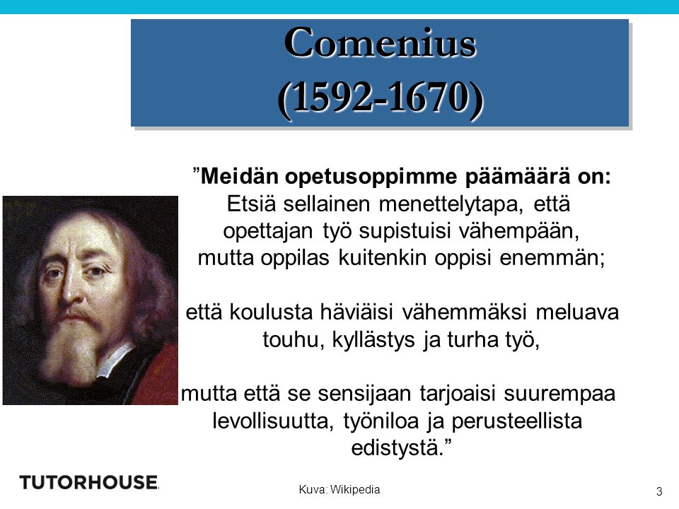 Comenius ( ) Meidän opetusoppimme päämäärä on: