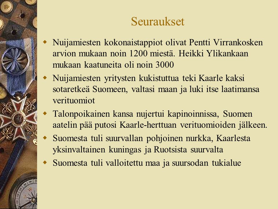 Seuraukset Nuijamiesten kokonaistappiot olivat Pentti Virrankosken arvion mukaan noin 1200 miestä. Heikki Ylikankaan mukaan kaatuneita oli noin