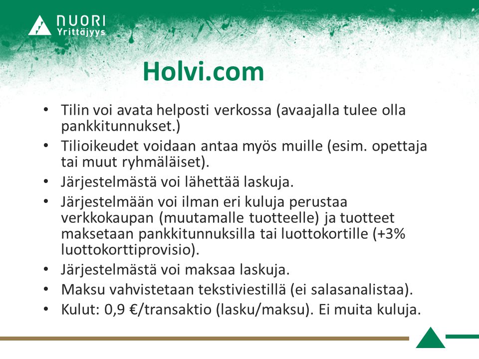 Holvi.com Tilin voi avata helposti verkossa (avaajalla tulee olla pankkitunnukset.)
