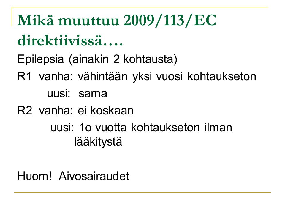 Mikä muuttuu 2009/113/EC direktiivissä….