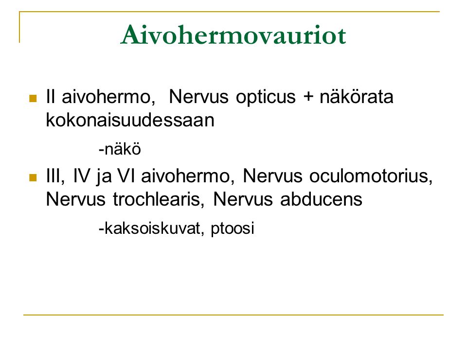 Aivohermovauriot II aivohermo, Nervus opticus + näkörata kokonaisuudessaan. -näkö.