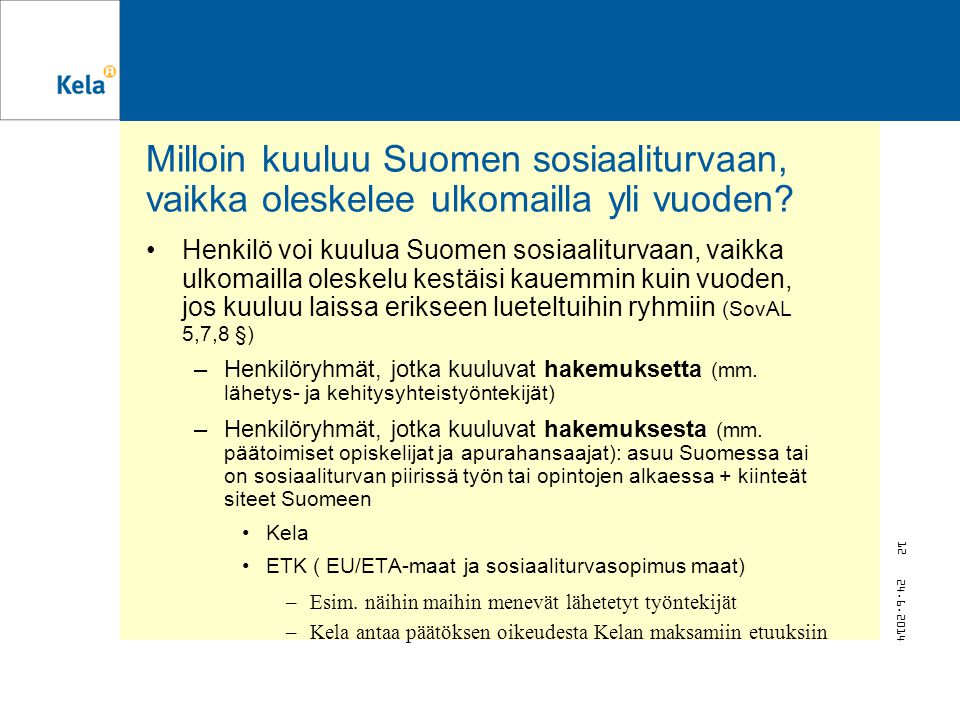 Milloin kuuluu Suomen sosiaaliturvaan, vaikka oleskelee ulkomailla yli vuoden