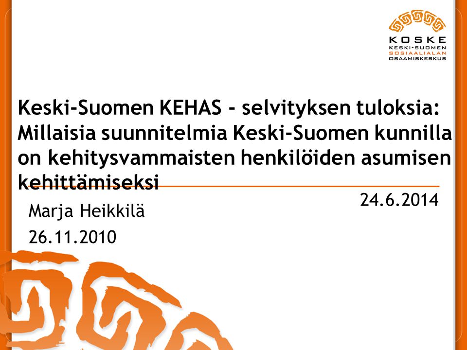Keski-Suomen KEHAS - selvityksen tuloksia: Millaisia suunnitelmia Keski-Suomen kunnilla on kehitysvammaisten henkilöiden asumisen kehittämiseksi