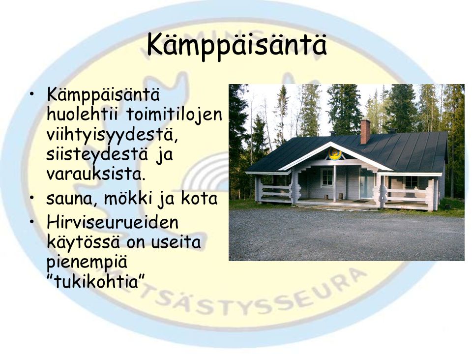 Kämppäisäntä Kämppäisäntä huolehtii toimitilojen viihtyisyydestä, siisteydestä ja varauksista. sauna, mökki ja kota.