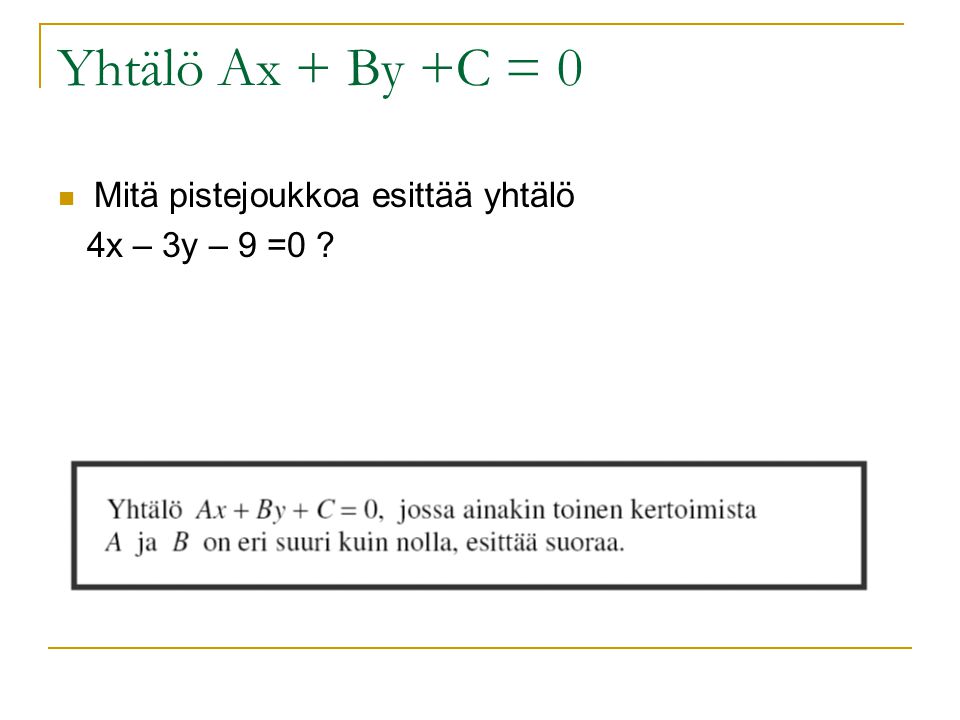 Yhtälö Ax + By +C = 0 Mitä pistejoukkoa esittää yhtälö