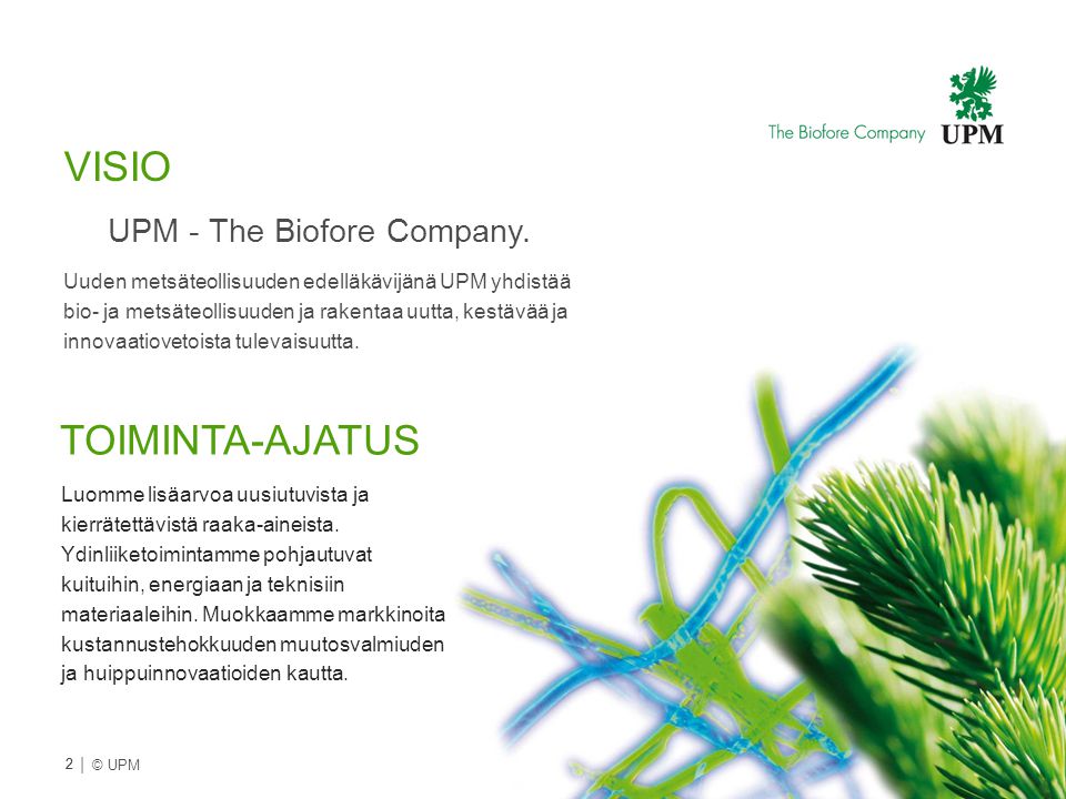 VISIO TOIMINTA-AJATUS UPM - The Biofore Company.