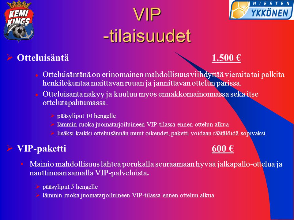 VIP -tilaisuudet Otteluisäntä € VIP-paketti 600 €