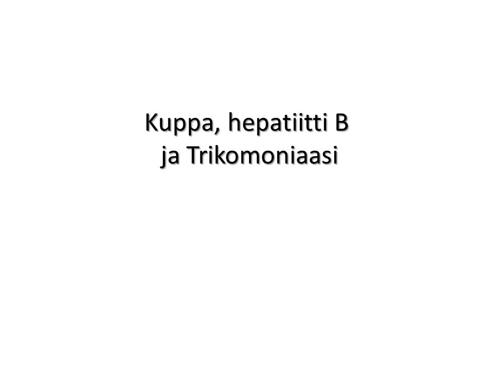 Kuppa, hepatiitti B ja Trikomoniaasi