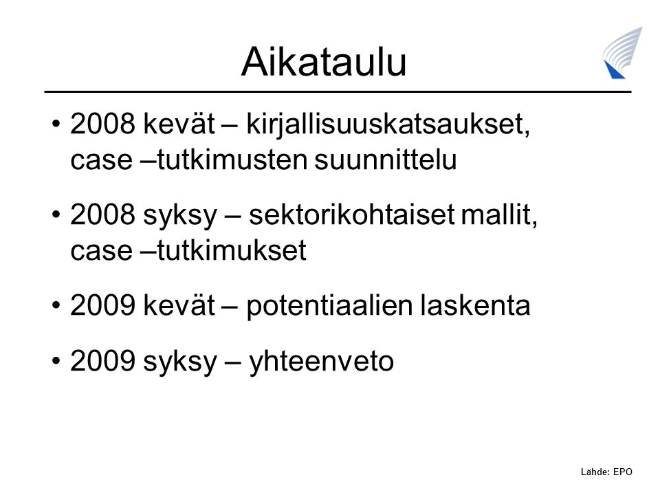 Aikataulu 2008 kevät – kirjallisuuskatsaukset, case –tutkimusten suunnittelu syksy – sektorikohtaiset mallit, case –tutkimukset.