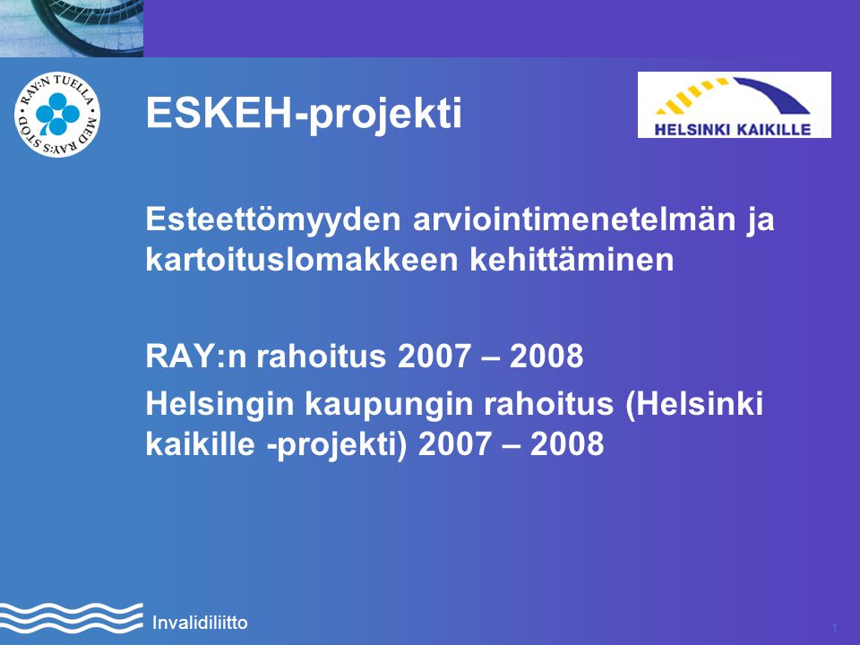 ESKEH-projekti Esteettömyyden arviointimenetelmän ja kartoituslomakkeen kehittäminen. RAY:n rahoitus 2007 –