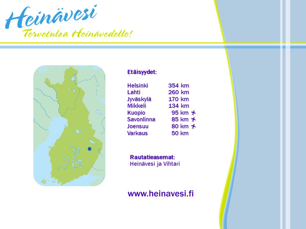 Etäisyydet: Helsinki 354 km Lahti 260 km