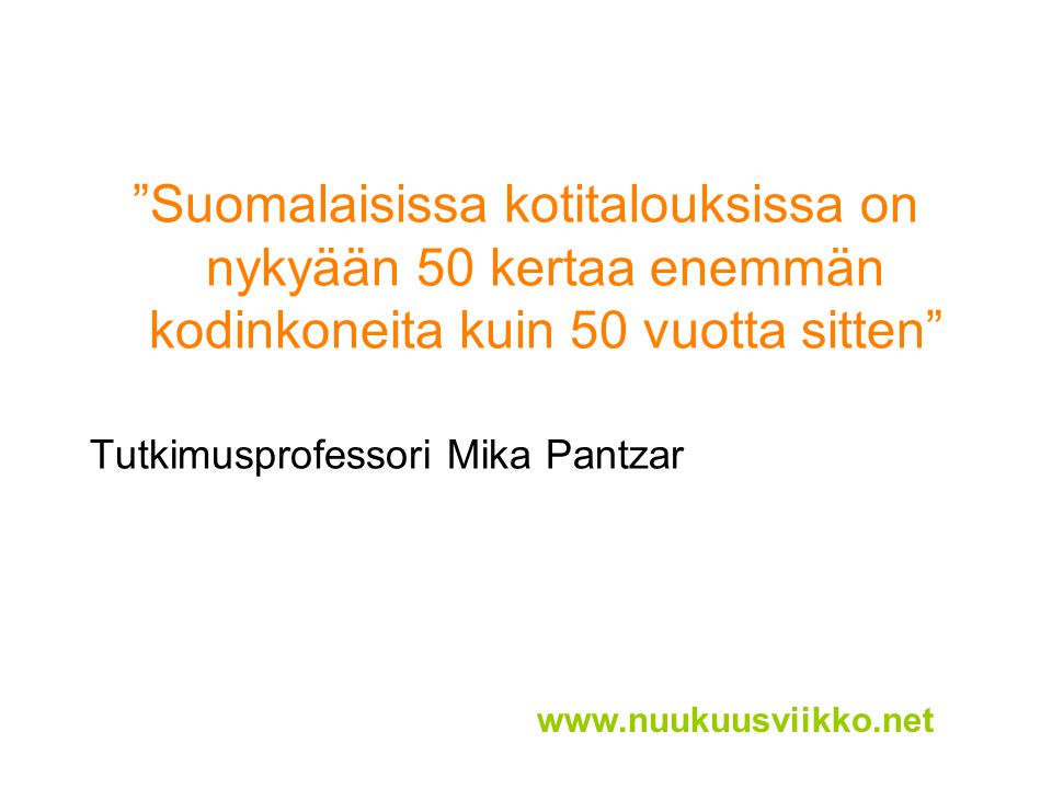Suomalaisissa kotitalouksissa on nykyään 50 kertaa enemmän kodinkoneita kuin 50 vuotta sitten