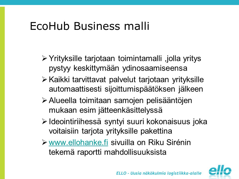 EcoHub Business malli Yrityksille tarjotaan toimintamalli ,jolla yritys pystyy keskittymään ydinosaamiseensa.