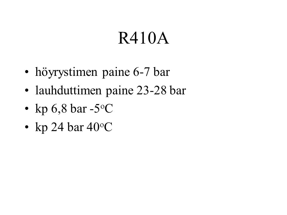 R410A höyrystimen paine 6-7 bar lauhduttimen paine bar
