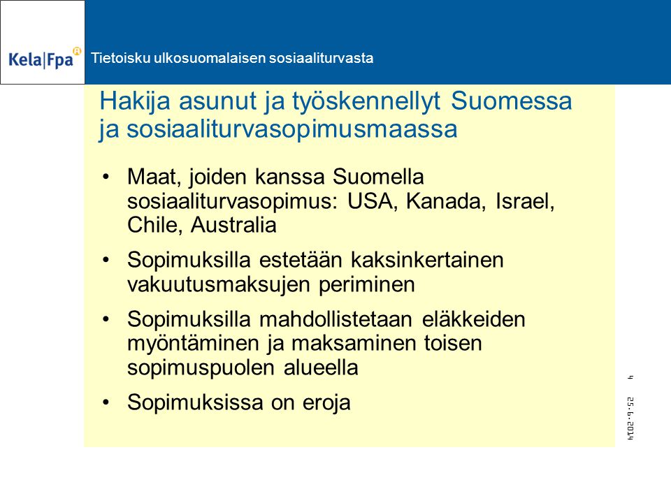 Hakija asunut ja työskennellyt Suomessa ja sosiaaliturvasopimusmaassa