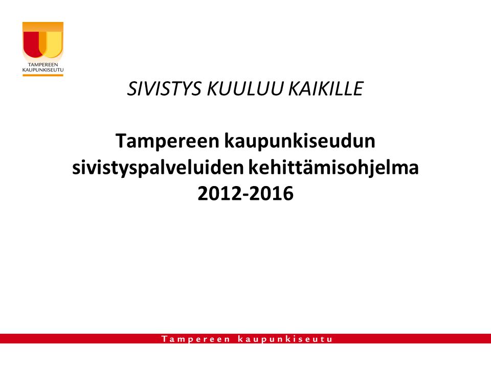 SIVISTYS KUULUU KAIKILLE Tampereen kaupunkiseudun sivistyspalveluiden kehittämisohjelma