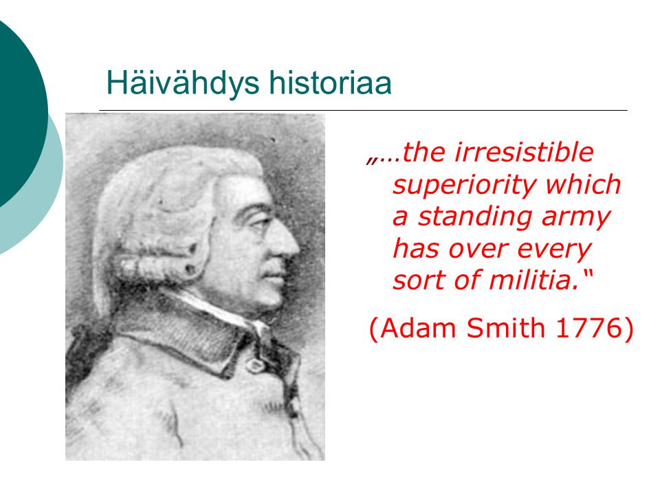 Häivähdys historiaa „…the irresistible superiority which a standing army has over every sort of militia.