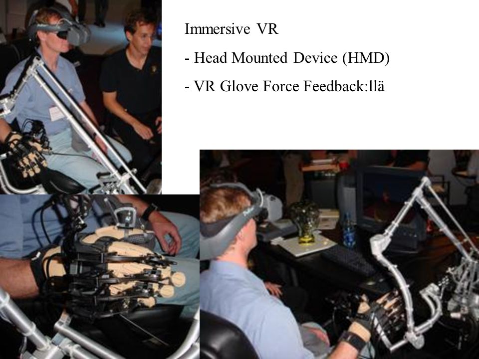 Immersive VR Head Mounted Device (HMD) VR Glove Force Feedback:llä