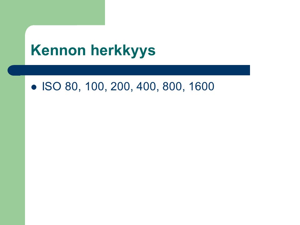 Kennon herkkyys ISO 80, 100, 200, 400, 800, 1600