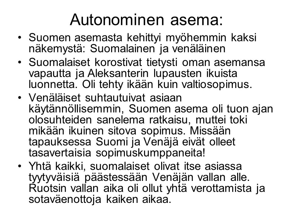 Autonominen asema: Suomen asemasta kehittyi myöhemmin kaksi näkemystä: Suomalainen ja venäläinen.