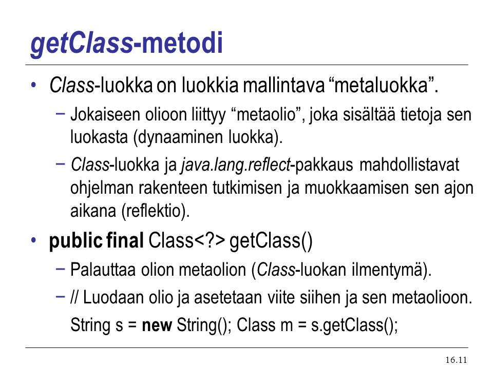 getClass-metodi Class-luokka on luokkia mallintava metaluokka .