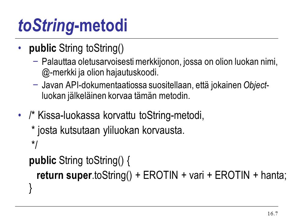toString-metodi public String toString()