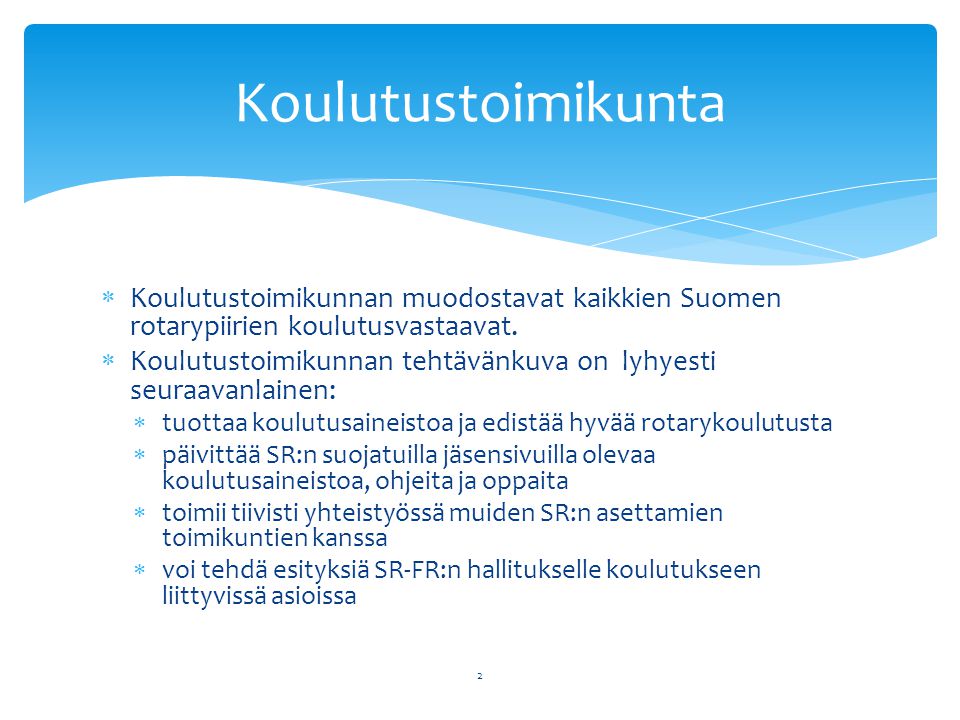 Koulutustoimikunta Koulutustoimikunnan muodostavat kaikkien Suomen rotarypiirien koulutusvastaavat.