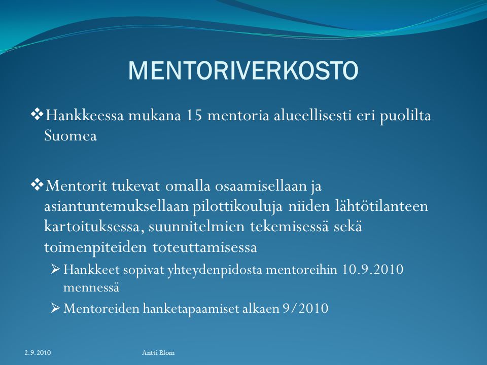MENTORIVERKOSTO Hankkeessa mukana 15 mentoria alueellisesti eri puolilta Suomea.