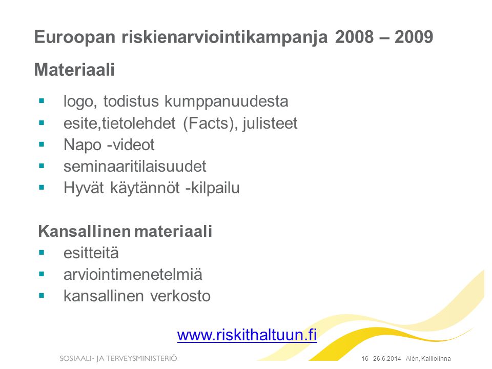 Euroopan riskienarviointikampanja 2008 – 2009 Materiaali