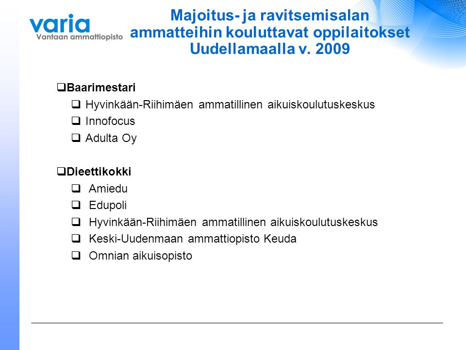 Majoitus- ja ravitsemisalan ammatteihin kouluttavat oppilaitokset Uudellamaalla v. 2009