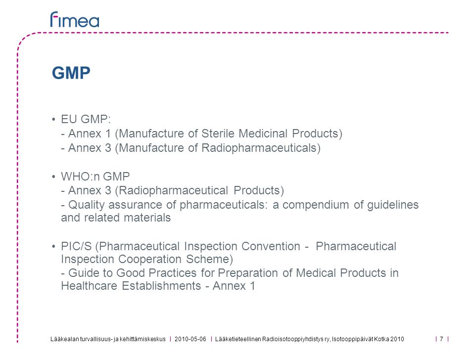 GMP EU GMP: - Annex 1 (Manufacture of Sterile Medicinal Products)