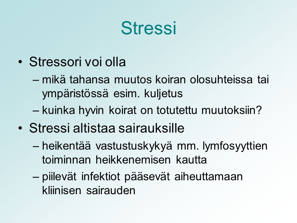 Stressi Stressori voi olla Stressi altistaa sairauksille