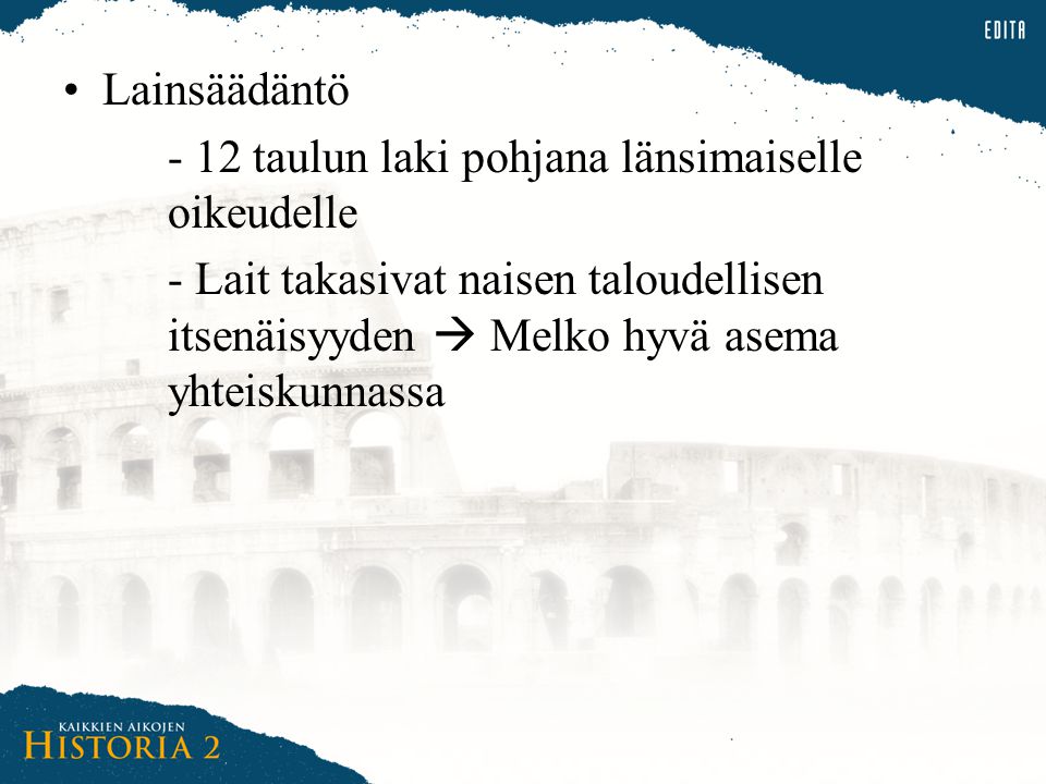 Lainsäädäntö - 12 taulun laki pohjana länsimaiselle oikeudelle.