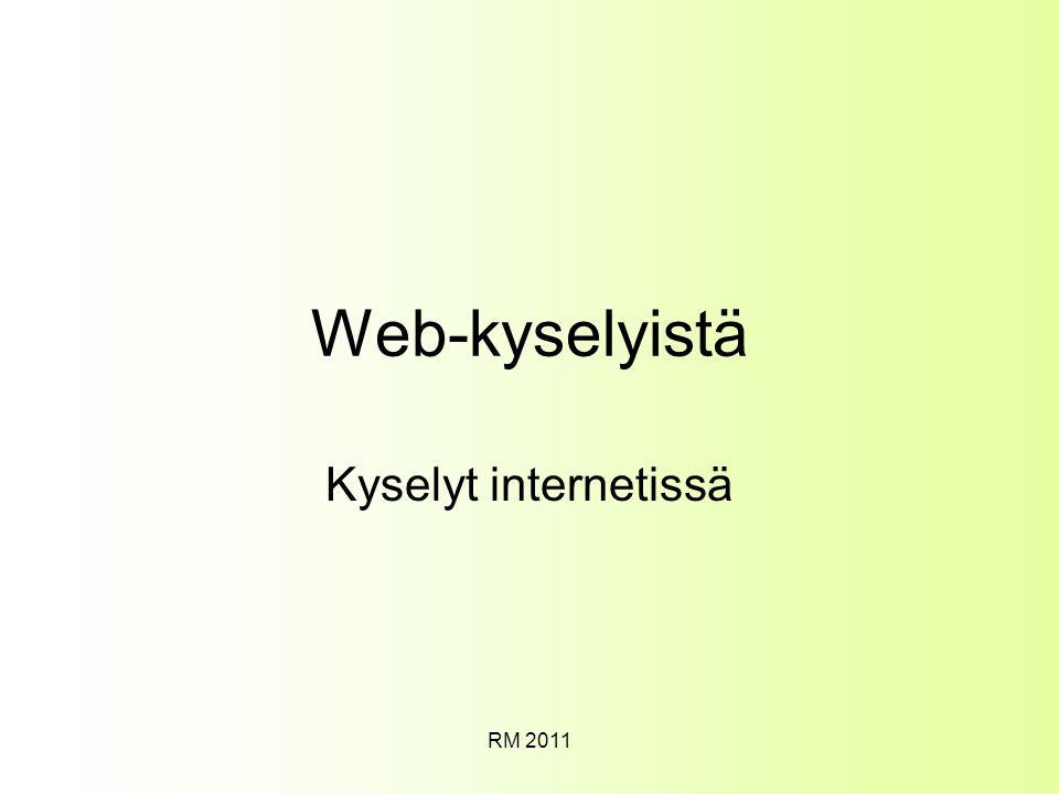 Web-kyselyistä Kyselyt internetissä RM 2011