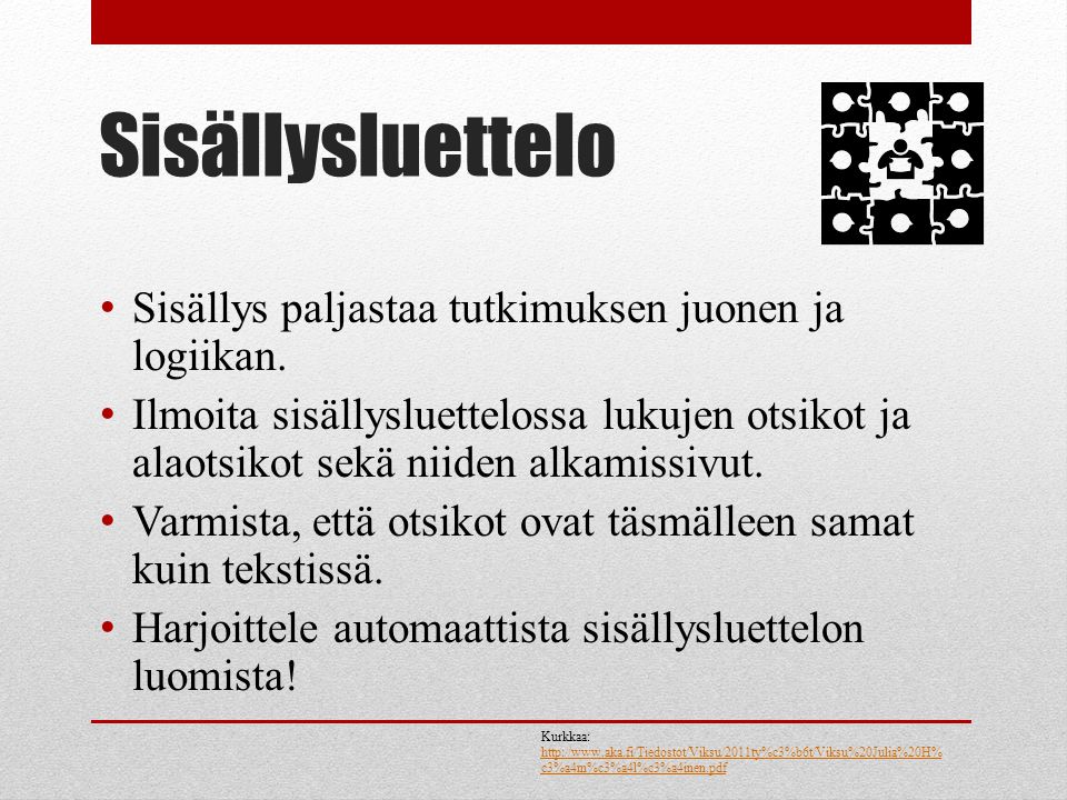 Sisällysluettelo Sisällys paljastaa tutkimuksen juonen ja logiikan.