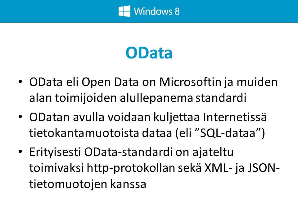OData OData eli Open Data on Microsoftin ja muiden alan toimijoiden alullepanema standardi.