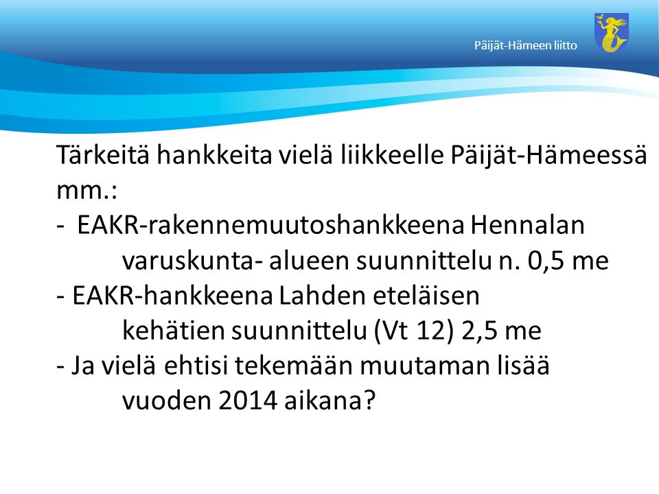 Tärkeitä hankkeita vielä liikkeelle Päijät-Hämeessä mm.: