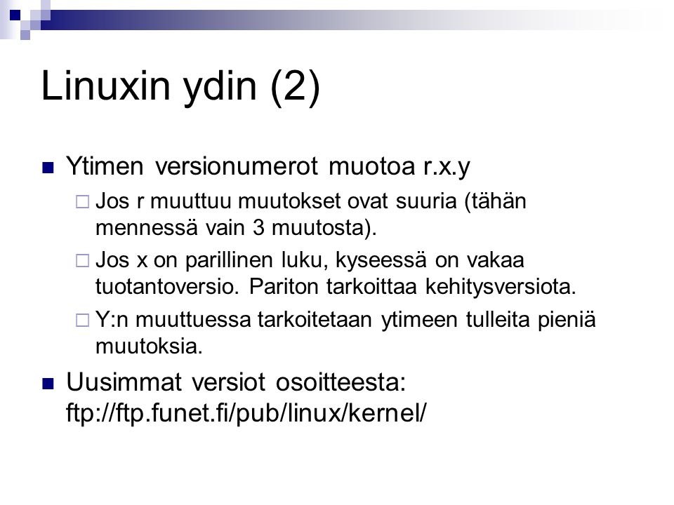 Linuxin ydin (2) Ytimen versionumerot muotoa r.x.y
